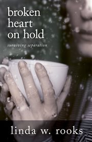 Broken heart on hold : surviving separation cover image