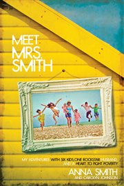 Meet Mrs. Smith : my adventures with six kids, one rockstar husband, and a heart to fight poverty cover image