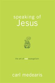 Speaking of Jesus : the art of not-evangelism cover image
