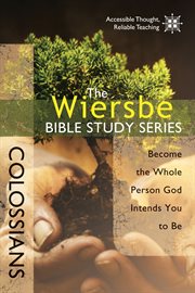 Colossians : become the whole person God intends you to be cover image