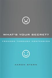 What's your secret? : freedom through confession cover image