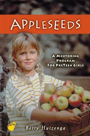 Appleseeds : a Mentoring Program for PreTeen Girls cover image