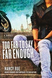 Too far to say far enough : a novel cover image