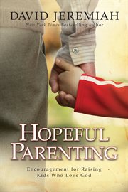 Hopeful parenting : encouragement for raising kids who love God cover image