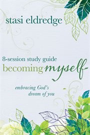 Becoming myself : embracing God's dream of you cover image