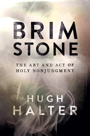 Brimstone : the art and act of holy nonjudgment cover image