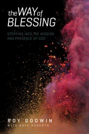 The way of blessing : stepping into the mission and presence of God cover image
