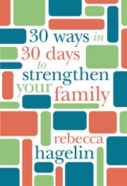 30 Ways in 30 Days to Strengthen Your Family cover image