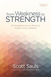 From weakness to strength : 8 vulnerabilities that can bring out the best in your leadership cover image