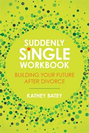 Suddenly Single Workbook : Building Your Future after Divorce cover image