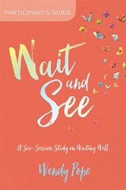 Wait and See Participant's Guide : a Six-Session Study on Waiting Well cover image