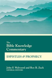 The Bible Knowledge Commentary. Epistles and Prophecy cover image