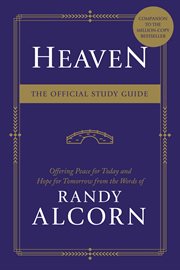 Heaven : offering peace for today and hope for tomorrow from the words of Randy Alcorn. The Official Study Guide cover image