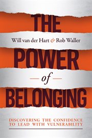 The power of belonging : discovering the confidence to lead with vulnerability cover image