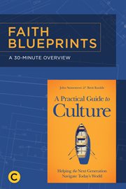 A 30-Minute Overview of A Practical Guide to Culture : Helping the Next Generation Navigate Today's World cover image