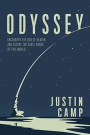 Odyssey : encounter the God of heaven and escape the surly bonds of this world cover image