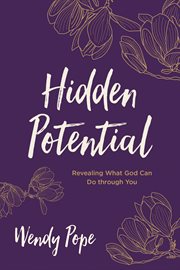 Hidden Potential : Revealing What God Can Do through You cover image