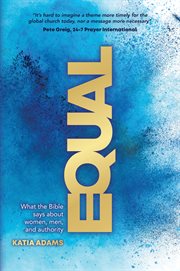 Equal : what the Bible says about women, men, and authority cover image