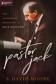 Pastor Jack : the authorized biography of Jack Hayford cover image