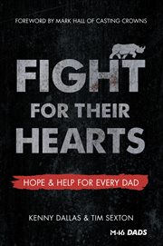 FIGHT FOR THEIR HEARTS : hope and help for every dad cover image