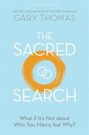 The sacred search : what if it's not about who you marry, but why? cover image