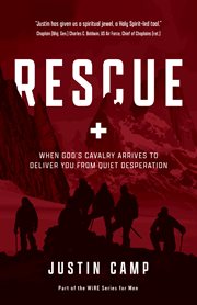 Rescue : When God's Cavalry Arrives to Deliver You from Quiet Desperation cover image