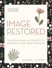 Image restored : Tear down Shame and Insecurity to Experience a Body Image Renovation cover image