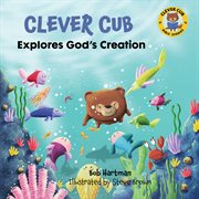 Clever Cub explores God's creation cover image