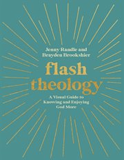 FLASH THEOLOGY : a visual guide to knowing and enjoying god more cover image