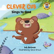 Clever Cub Sings to God cover image