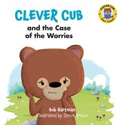 Clever cub and the case of the worries cover image