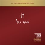 Loco amor : Desbordado Por Un Dios Incesante (crazy Love) (spanish) cover image
