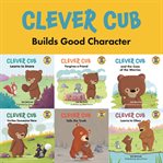 Clever Cub Builds Good Character : Set of Six cover image