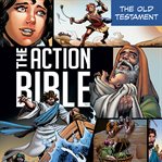 The Action Bible : The Old Testament cover image