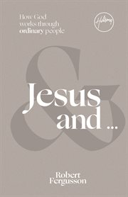 Jesus and ... : How God Works Through Ordinary People cover image