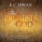 The Promises of God : Discovering the One Who Keeps His Word cover image