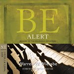 Be Alert (2 Peter, 2 & 3 John, Jude) : Beware of the Religious Impostors cover image