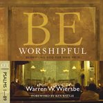 Be Worshipful (Psalms 1-89) : Glorifying God for Who He Is cover image