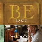 Be Basic (Genesis 1-11) : Believing the Simple Truth of God's Word cover image