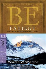 Be patient : waiting on God in difficult times : OT commentary, Job cover image