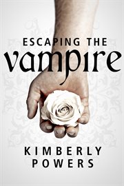 Escaping the vampire : desperate for the immortal hero cover image