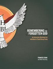 Remembering the forgotten God : an interactive workbook for individual or small group study cover image