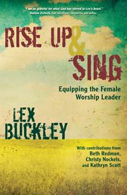 Rise up & sing : equipping the female worship leader cover image