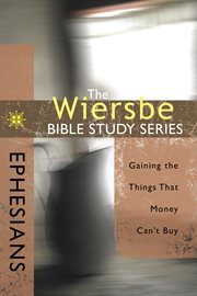 Ephesians : gaining the things that money can't buy cover image