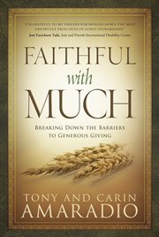Faithful with much : breaking down the barriers to generous giving cover image