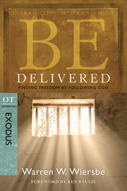 Be Delivered : Finding Freedom by Following God cover image
