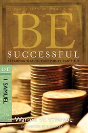 Be Successful : Attaining Wealth That Money Can't Buy cover image