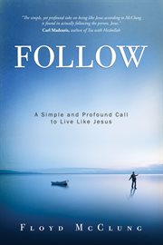 Follow : a simple and profound call to live like Jesus cover image