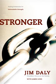 Stronger : trading brokenness for unbreakable strength cover image