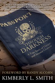 Passport through darkness : a true story of danger and second chances cover image